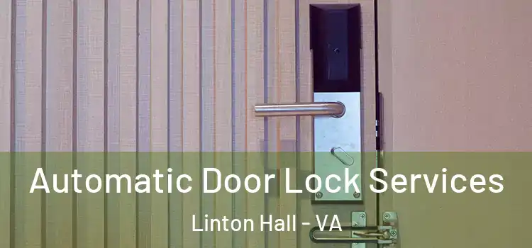  Automatic Door Lock Services Linton Hall - VA