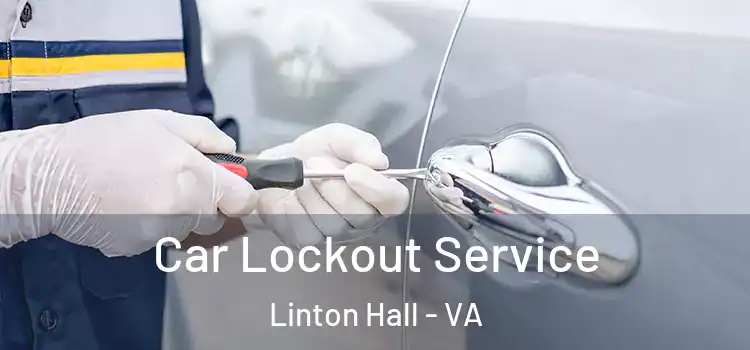 Car Lockout Service Linton Hall - VA