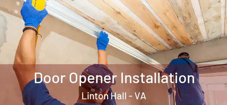  Door Opener Installation Linton Hall - VA