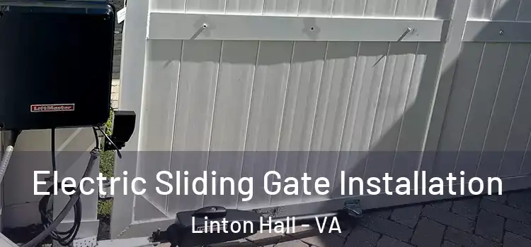  Electric Sliding Gate Installation Linton Hall - VA