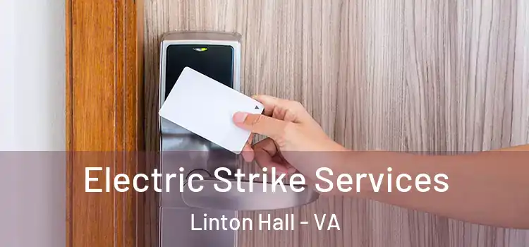  Electric Strike Services Linton Hall - VA