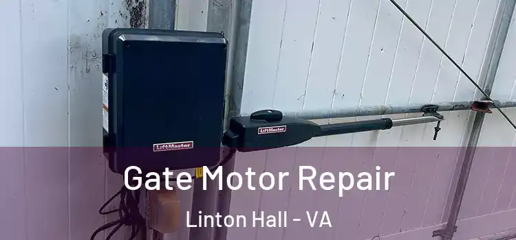 Gate Motor Repair Linton Hall - VA
